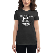 Load image into Gallery viewer, Don't Be A Jerk Women's short sleeve t-shirt