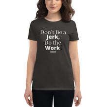 Load image into Gallery viewer, Don't Be A Jerk Women's short sleeve t-shirt